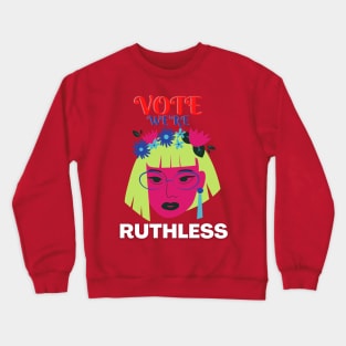 Vote We're Ruthless Crewneck Sweatshirt